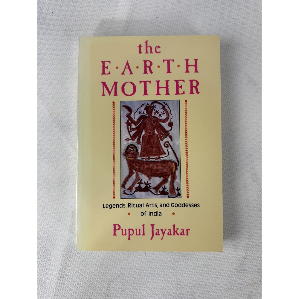 The Earth Mother : Legends, Goddesses and Ritual Arts of India Pu